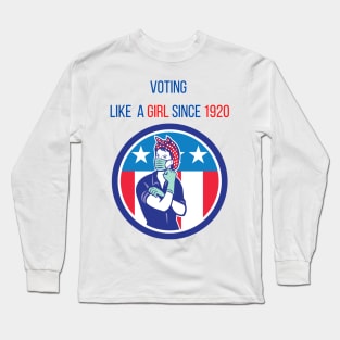 Voting Like a Girl since 1920 Long Sleeve T-Shirt